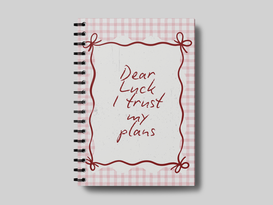 Dear Luck, I Trust My Plans